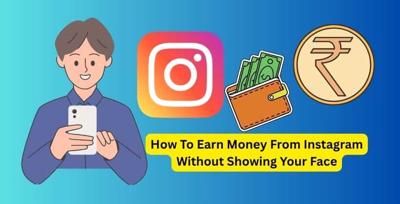 How To Earn Money From Instagram Without Showing Your Face