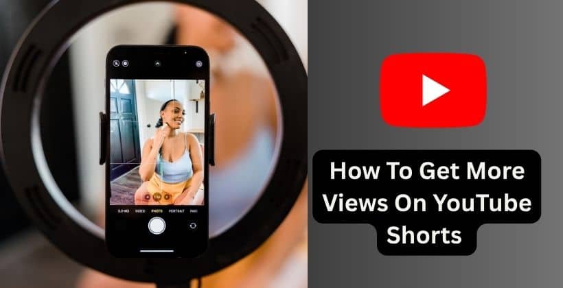 How To Get More Views On YouTube Shorts 