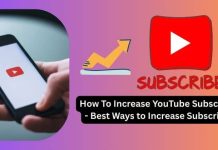 How To Increase YouTube Subscribers – Best Ways to Increase Subscribers How To Increase YouTube Subscribers