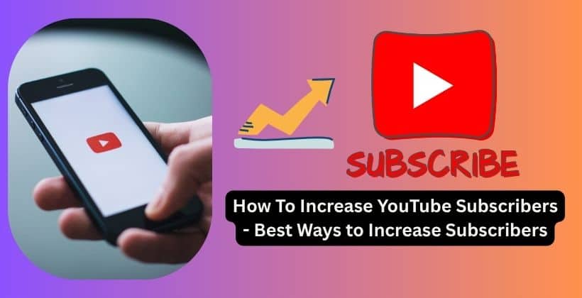How To Increase YouTube Subscribers