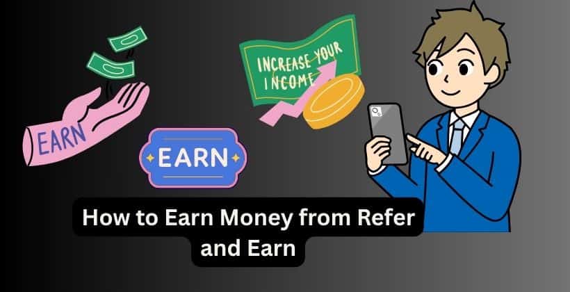 How to Earn Money from Refer and Earn In 2025 - Best Way