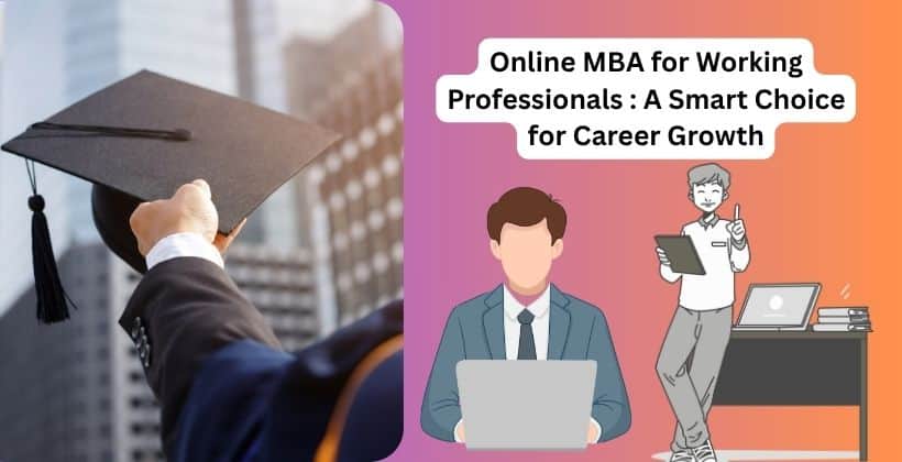 Online MBA for Working Professionals A Smart Choice for Career Growth